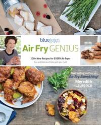 Air Fry Genius : 100+ New Sizzling and Inspiring Recipes to Make in Your Air Fryer