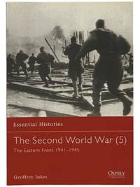 The Second World War (5): The Eastern Front 1941-1945 (Osprey Essential Histories, No. 24)