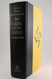 Game of the Foxes the Untold Story by Ladislas Farago - 1971