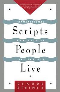 Scripts People Live : Transactional Analysis of Life Scripts