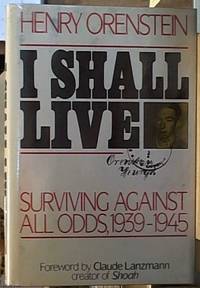 image of I Shall Live: Surviving Against All Odds, 1939-1945