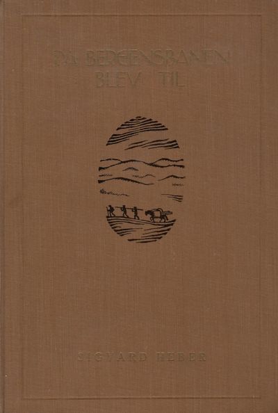 Da Bergensbanen blev til. Fem aars ingeniørliv…