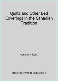 Quilts and Other Bed Coverings in the Canadian Tradition