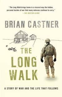 The Long Walk : A Story of War and the Life That Follows