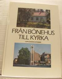 Från bönehus till kyrka i uppländska bygder.