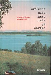 Världens mitt finns inte på kartan. Bild: Kent…