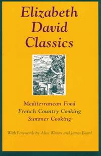 Elizabeth David Classics: Mediterranean Food French Country Cooking Summer Cooking
