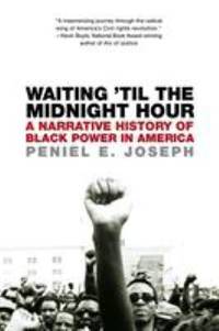 Waiting 'Til the Midnight Hour : A Narrative History of Black Power in America