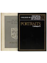 The Royal College of Physicians of London: Portraits [with] The Royal College of Physicians of London: Portraits Catalogue II