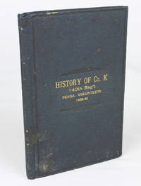 History of Company K of the 140th Regiment Pennsylvania Volunteers (1862-1865) (First Edition)