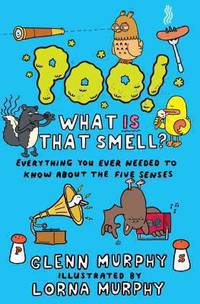 Poo! - What Is That Smell? : Everything You Ever Needed to Know about the Five Senses