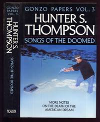 Songs of the Doomed: Gonzo Papers Vol 3 by Thompson, Hunter S.: - 1991