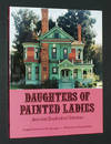 Daughters of Painted Ladies: America's Resplendent Victorians