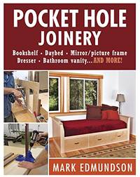 Pocket Hole Joinery: Bookshelf, Daybed, Mirror / Picture Frame, Dresser, Bathroom Vanity...And More!