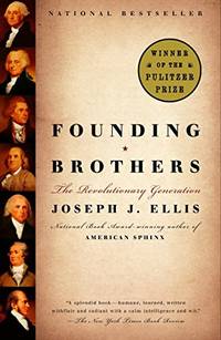 Founding Brothers: The Revolutionary Generation by Joseph J. Ellis