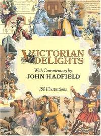 Victorian Delights: Reflections of Taste in the Nineteenth Century by Hadfield, John