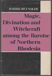 MAGIC, DIVINATION AND WITCHCRAFT AMONG THE BARTOSE OF NORTHERN RHODESIA