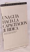 Una guia hacia la capacitacion juridica; descipcion del sistema juridico de los Estados Unidos Americanos