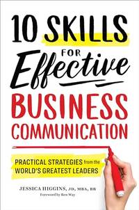 10 Skills for Effective Business Communication: Practical Strategies from the World's...