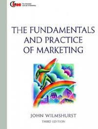 Fundamentals and Practice of Marketing: Published in association with the Chartered Institute of...