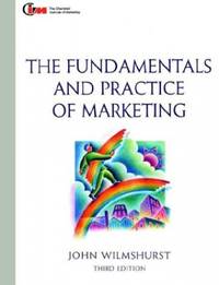 The Fundamentals and Practice of Marketing (Marketing Series: Student) by Wilmshurst, John