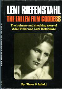 Leni Riefenstahl: The Fallen Film Goddess by Infield, Glen B - 1976