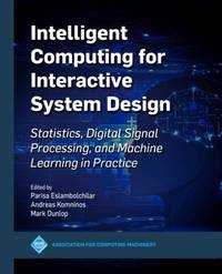 Intelligent Computing for Interactive System Design: Statistics, Digital Signal Processing and...