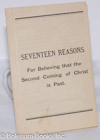 Seventeen reasons for believing that the second coming of Christ is past