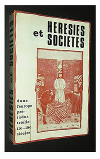 HÃ©rÃ©sies et sociÃ©tÃ©s dans l&amp;#146;europe prÃ©-industrielle 11e &amp;#150; 18e siÃ¨cles. by LE GOFF, Jacques - 1968