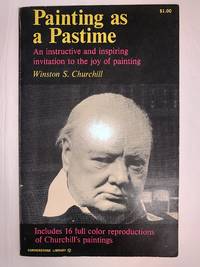 Painting As a Pastime: An Instructive and Inspiring Invitation to the Joy of Painting by Winston S. Churchill by Winston S. Churchill - 1966-01-01