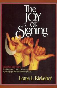 The Joy of Signing by Lottie L. Riekehof - 1987