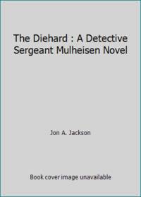 The Diehard : A Detective Sergeant Mulheisen Novel by Jon A. Jackson - Paperback - 1995 - from ThriftBooks (SKU: G0440217172I4N00)