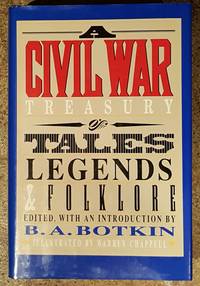 A Civil War Treasury of Tales, Legends &amp; Folklore by B.A. Botkin - 1993