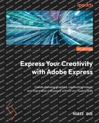 Express Your Creativity with Adobe Express: Create stunning graphics, captivating videos, and...
