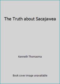 The Truth about Sacajawea