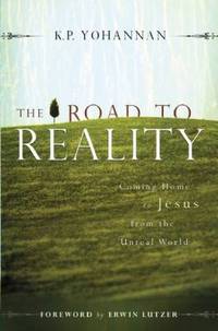 The Road to Reality : Coming Home to Jesus from the Unreal World