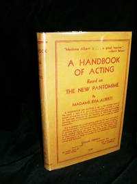 A HANDBOOK OF ACTING BASED ON THE NEW PANTOMIME by Alberti, Madame Eva - 1946