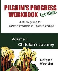 Pilgrim's Progress Workbook for Kids: Christian's Journey: A study guide for...