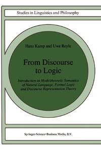 From Discourse to Logic : Introduction to Modeltheoretic Semantics of Natural Language, Formal Logic and Discourse Representation Theory Part 1