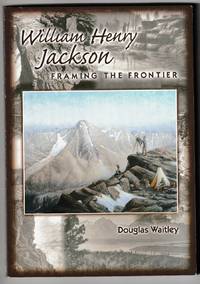 William Henry Jackson: Framing the Frontier