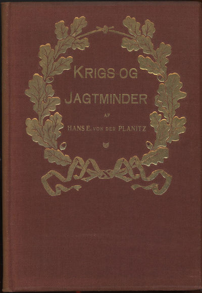 Krigs- og Jagtminder fra yngre og ældre Dage. Med…