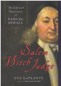 SALEM WITCH JUDGE The Life and Repentance of Samuel Sewall