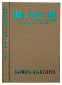 Holding the Line: Women in the Great Arizona Mine Strike of 1983 by Kingsolver, Barbara - 1989