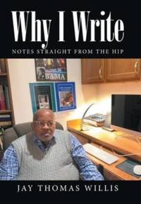 Why I Write: Notes Straight from the Hip