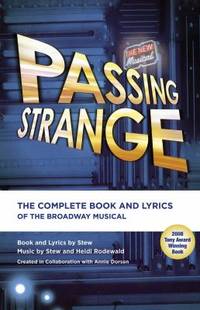 Passing Strange : The Complete Book and Lyrics of the Broadway Musical