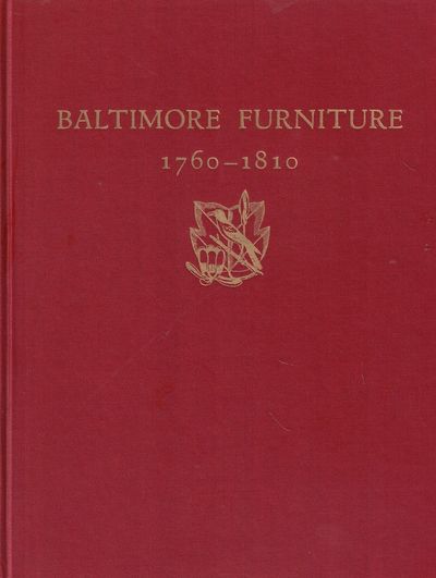 Baltimore Furniture 1760-1810: The Work of Baltimore and Annapolis Cabinetmakers from 1760-1810