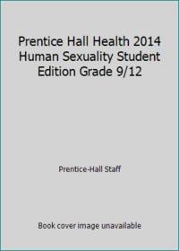 Prentice Hall Health 2014 Human Sexuality Student Edition Grade 9/12
