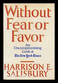 Without Fear or Favor - an Uncompromising Look At the New York Times by Salisbury, Harrison E - 1980