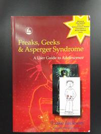 Freaks, Geeks and Aspergers Syndrome: A User Guide to Adolescence