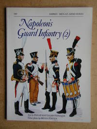 Napoleon&#039;s Guard Infantry (2). by Haythornthwaite, Philip - 1984